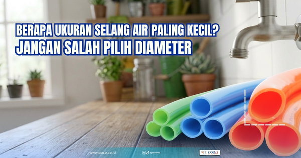 Berapa Ukuran Selang Air Paling Kecil? Panduan Diameter yang Tepat